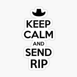 Stay Calm and Send RIP - Sticker