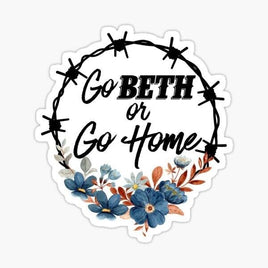 Go Home Beth  - Sticker