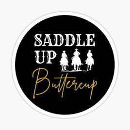 Saddle Up Buttercup - Sticker