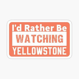 Id Rather Be Watching - Yellowstone - Sticker