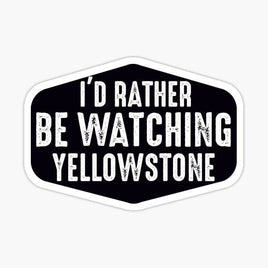 Rather Be Watching  - Yellowstone - Sticker